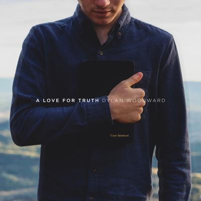 A Love for Truth By Dylan Woodward's cover