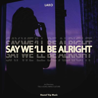 Say We 'll Be Alright (Nikko Culture Remix) By Lako, Nikko Culture's cover