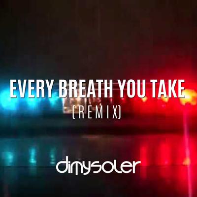 Every Breath You Take (Remix) By Dimy Soler's cover