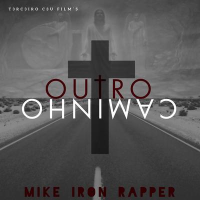 Outro Caminho By Mike Iron Rapper's cover