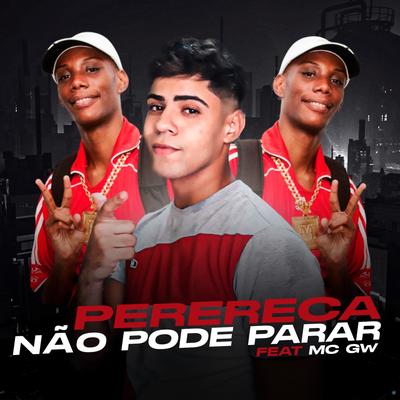 Perereca Não Pode Parar (feat. Mc Gw) (feat. Mc Gw)'s cover