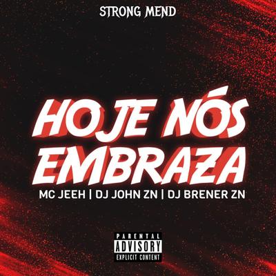 HOJE NÓS EMBRAZA By DJ JOHN ZN, strong mend, DJ BRENER ZN's cover