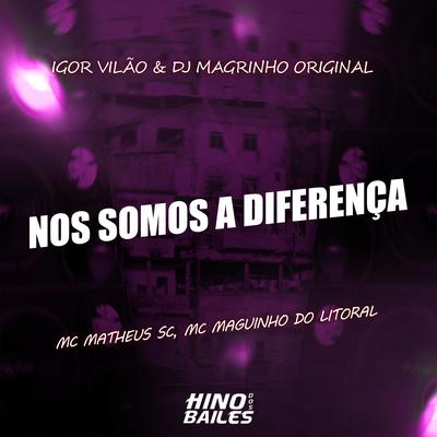 Nós Somos a Diferença By Mc Matheus Sc, Mc Maguinho do Litoral, Igor vilão, Dj Magrinho Original's cover