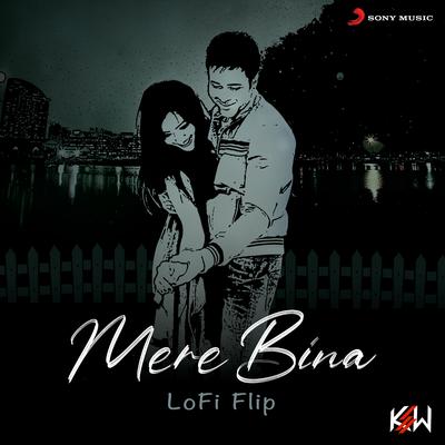 Mere Bina (Lofi Flip) By KSW, Nikhil D'Souza, Pritam's cover