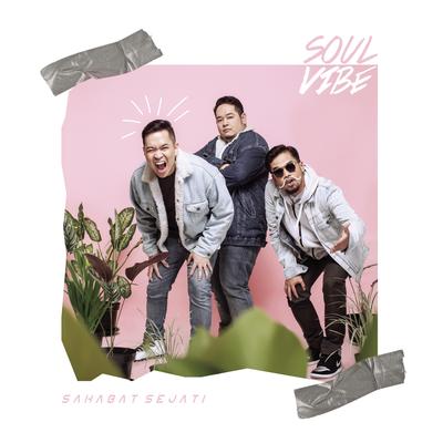 Sahabat Sejati By Soulvibe's cover