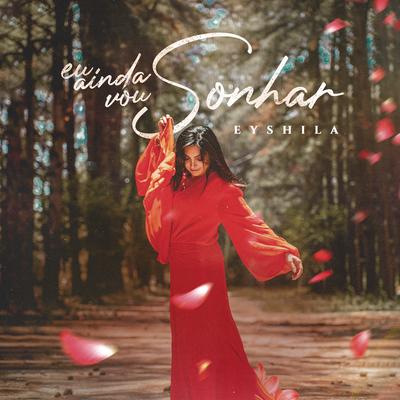 Eu Ainda Vou Sonhar By Eyshila's cover