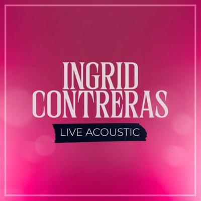 Ingrid Contreras (Live Acoustic)'s cover