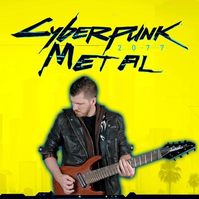 Cyberpunk 2077 Theme Song (Metal) By Artificial Fear's cover