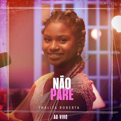 Não Pare (Ao Vivo) By Thalita Roberta's cover