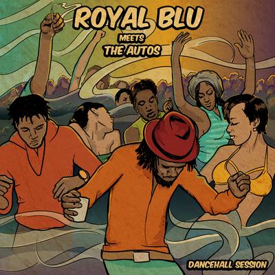 Dancehall Session By Royal Blu, The Autos's cover