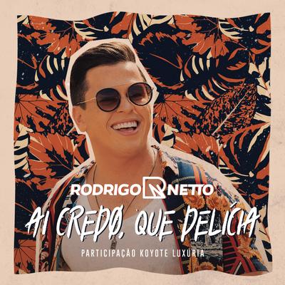 Ai Credo Que Delícia By Koyote, Rodrigo Netto's cover