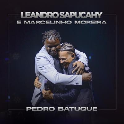 Pedro Batuque (Ao Vivo) By Leandro Sapucahy, Marcelinho Moreira's cover