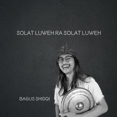 Solat Luweh Ra Solat Luweh By Bagus Shidqi's cover