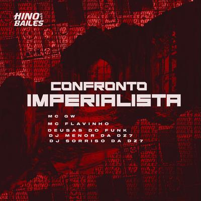 Confronto Imperialista By MC Flavinho, Mc Gw, Deusas do funk, DJ Menor da DZ7, DJ Sorriso da Dz7's cover