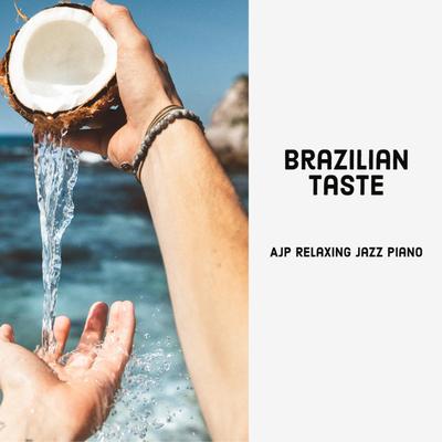 Brazilian taste By AJP Relaxing Jazz Piano's cover