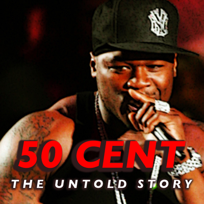 50 Cent: The Untold Story's cover