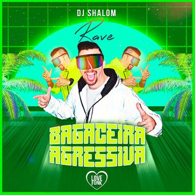 Rave Bagaceira Agressiva By DJ SHALOM's cover