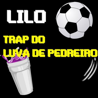 Trap do Luva de Pedreiro By Lilo's cover