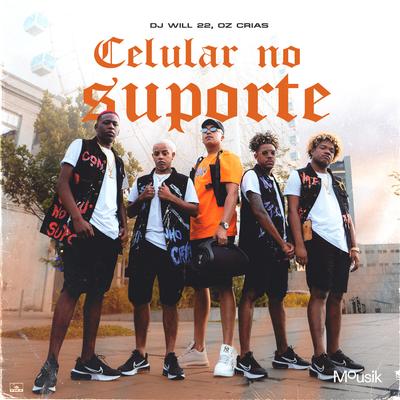 Celular no Suporte By DJ Will22, oz crias, Mousik's cover