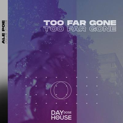 Too Far Gone By Ale Poe's cover