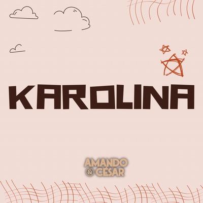 Karolina By Amando e César's cover