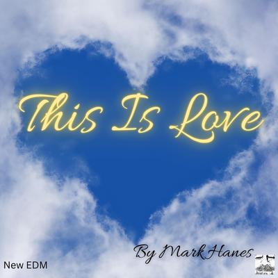 This Is Love By Mark Hanes's cover