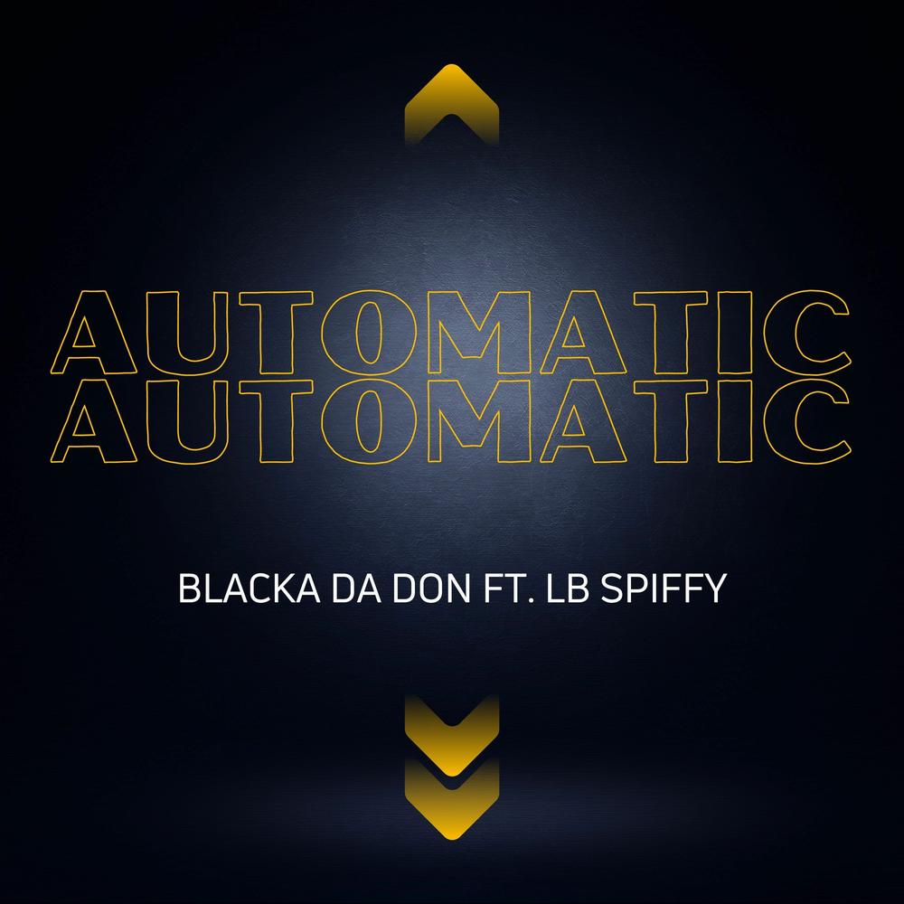 Automatic (feat. LB SPIFFY) Official TikTok Music - Blacka Da Don-LB SPIFFY  - Listening To Music On TikTok Music