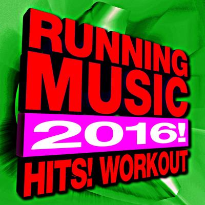 Running Music 2016! Hits! Workout's cover