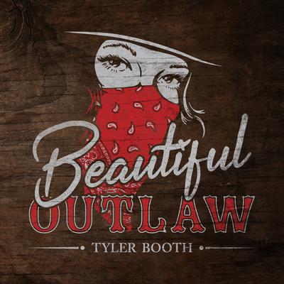 Beautiful Outlaw By Tyler Booth's cover