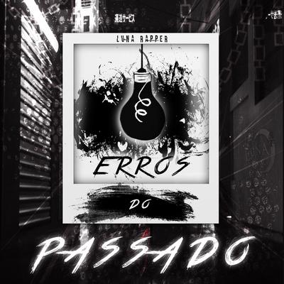 Erros do Passado By Luna Rapper's cover