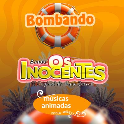 Bombando By musicas animadas oficial, banda os inocentes oficial's cover