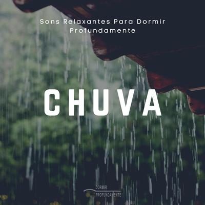 Sons Relaxantes para Dormir Profundamente: Chuva, Pt. 01's cover