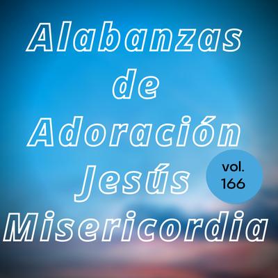 Alabanzas de Adoración Jesús Misericordia, Vol. 166's cover