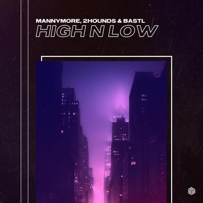 High N Low By Mannymore, 2Hounds, BASTL's cover