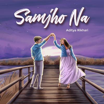 Samjho Na By Aditya Rikhari's cover