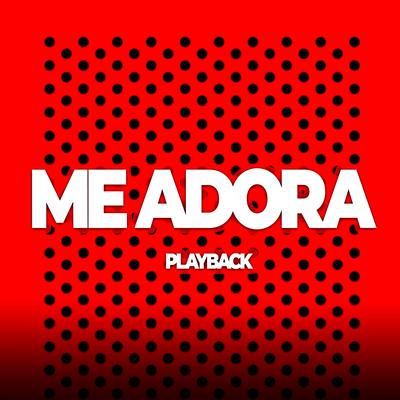 Me Adora (Playback) By Luiz Poderoso Chefão's cover