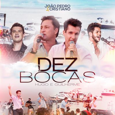 Dez Bocas (Ao Vivo) By João Pedro e Cristiano, Hugo & Guilherme's cover