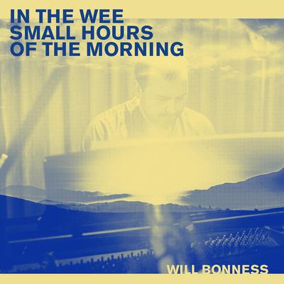 In the Wee Small Hours of the Morning By Will Bonness's cover