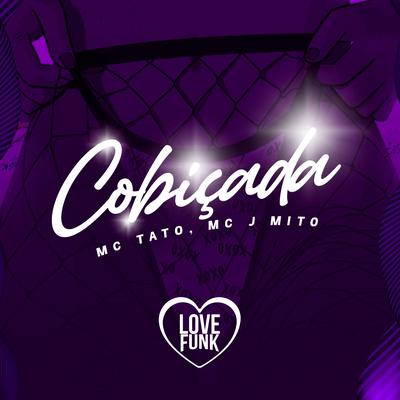 Cobiçada By Mc Tato, Mc J Mito, Love Funk's cover