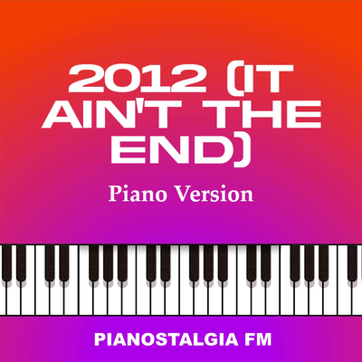 2012 (It Ain't The End) (Piano Version)'s cover