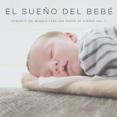 El Sueño Del Bebé: Ambiente Del Bosque Para Una Noche De Sueños Vol. 1's cover