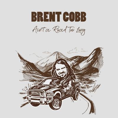 Ain't A Road Too Long By Brent Cobb's cover
