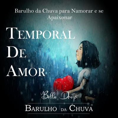 Temporal De Amor - Barulho Da Chuva Para Namorar e Se Apaixonar's cover