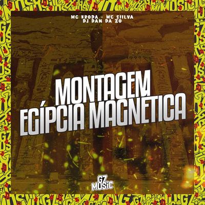 Montagem Egípcia Magnética By DJ DAN DA ZO, Mc Siilva, MC KRODA's cover