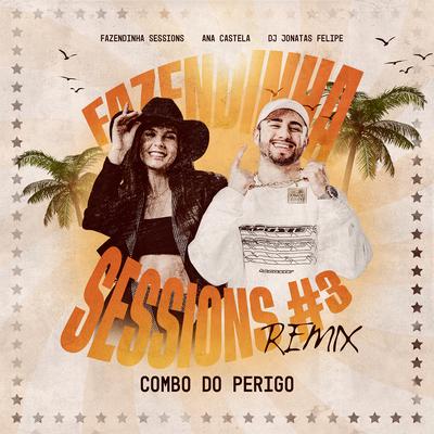 Combo do Perigo - Fazendinha Sessions #3 (Remix) By Fazendinha Sessions, Ana Castela, DJ Jonatas Felipe's cover