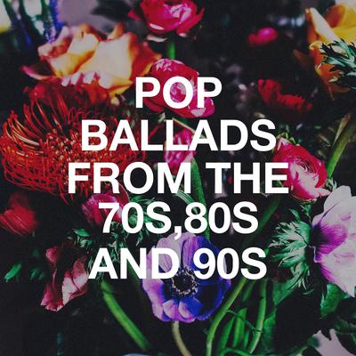 Pop Ballads from the 70s,80s and 90s's cover