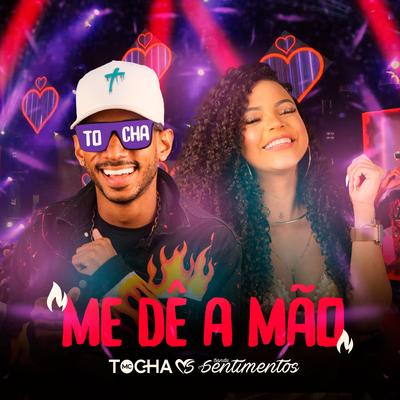 Me Dê a Mão By Mc Tocha, Banda Sentimentos's cover