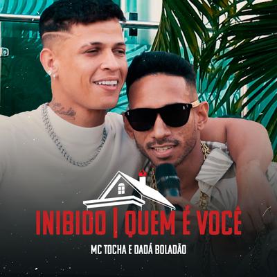 Inibido / Quem É Você By Mc Tocha, Dadá Boladão's cover