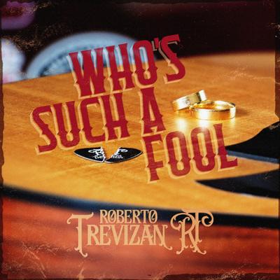 Who's Such a Fool By Roberto Trevizan's cover