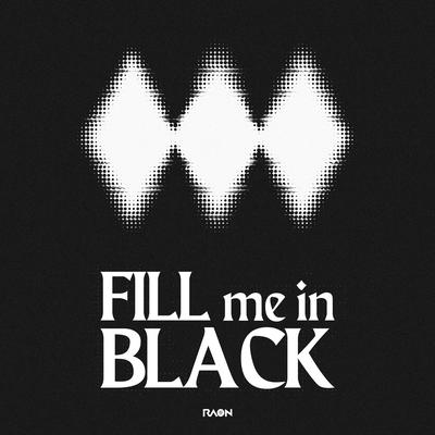 FILL me in BLACK's cover